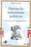 Histoire du nationalisme québécois : entrevues avec sept spécialistes /
