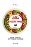 Green smoothies bowls : la bible : recettes pour bien démarrer la journée /