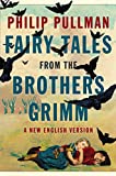 Fairy tales from the Brothers Grimm : a new English version /
