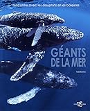 Géants de la mer : rencontre entre les dauphins et les baleines /