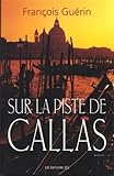 Sur la piste de Callas : roman /