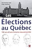 Les élections au Québec : 150 ans d'une histoire mouvementée /