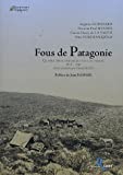 Fous de Patagonie : quatre découvreurs du bout du monde, 1856-1897 /
