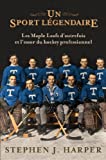 Un sport légendaire : les Maple Leafs d'autrefois et l'essor du hockey professionnel /