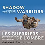 Shadow warriors : the Canadian Special Operations Forces Command = Les guerriers de l'ombre : le commandement des Forces d'opérations spéciales du Canada /