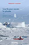 Une île pour sauver la planète : l'aventure arctique d'un Robinson des glaces /