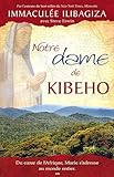 Notre Dame de Kibeho : du coeur de l'Afrique, Marie s'adresse au monde entier /