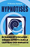 Hypnotisés : les effets des écrans sur le cerveau des enfants /