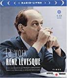 La voix de René Lévesque [ensemble multi-supports] : une sélection de ses grands discours et de ses meilleures entrevues /