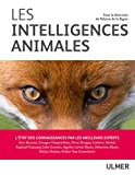 Les intelligences animales : l'état des connaissances par les meilleurs experts /