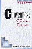 Citoyennes? : femmes, droit de vote et démocratie /
