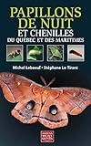 Papillons de nuit et chenilles du Québec et des Maritimes /