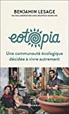Eotopia : une communauté écologique décidée à vivre autrement /