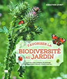 Favoriser la biodiversité au jardin : insectes utiles, pratiques de jardinage, aménagements naturels, hôtels à insectes... /
