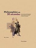 Philosophies en 30 secondes : les 50 concepts philosophiques les plus marquants, expliqués en moins d'une minute /