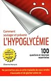 Comment prévenir l'hypoglycémie : 100 questions et réponses essentielles /