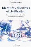 Identités collectives et civilisation : pour une vision non nationaliste d'un Québec indépendant /