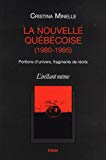 La nouvelle québécoise, 1980-1995 : portions d'univers, fragments de récits /