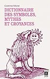 Dictionnaire des symboles, mythes et croyances /