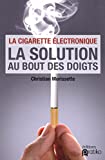 La cigarette électronique : la solution au bout des doigts /
