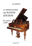La restauration des pianos anciens des origines à 1850 /