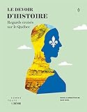 Le Devoir d'histoire : regards croisés sur le Québec /