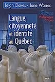 Langue, citoyenneté et identité au Québec /