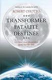 Transformer la fatalité en destinée : un nouveau dialogue avec votre âme /