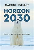 Horizon 2030 : choisir un Québec climato-économique /