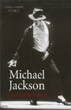 Michael Jackson : la véritable histoire /