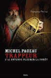 Michel Pageau, trappeur : j'ai entendu pleurer la forêt : biographie /
