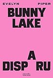 Bunny Lake a disparu : roman /
