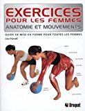 Exercices pour les femmes : anatomie et mouvements : [guide de mise en forme pour toutes les femmes] /