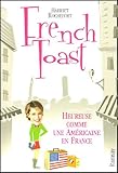 French toast : heureuse comme une Américaine en France /