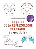 Le guide de la réflexologie plantaire au quotidien /