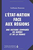 L'État-nation face aux régions : une histoire comparée du Québec et de la France /