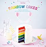 Rainbow cakes : 30 gâteaux spectaculaires pour instants gourmands extraordinaires! /
