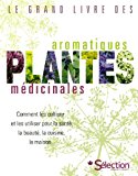 Le grand livre des plantes aromatiques, médicinales /