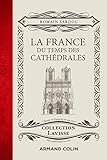 La France du temps des cathédrales /