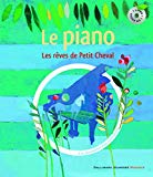 Les rêves de Petit Cheval [ensemble multi-supports] : à la découverte du piano /