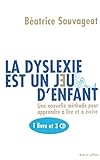 La dyslexie est un jeu d'enfant [ensemble multi-supports] : une méthode pour apprendre ou réapprendre le français autrement /