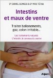 Intestins et maux de ventre : traiter ballonements, gaz, colon irritable... : les traitements naturels, l'intestin, le cerveau du ventre /