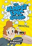 The Almost Epic Squad: : irresistible