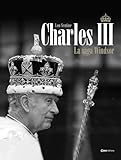 Charles III : la saga Windsor /