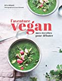 L'aventure vegan : mes recettes pour débuter /