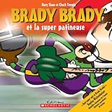 Brady Brady et la super patineuse /