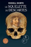 Le squelette de Descartes [texte (gros caractères)] : une histoire d'os sur le conflit entre la foi et la raison /