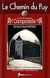 Le chemin du Puy vers Saint-Jacques-de-Compostelle : guide pratique du pèlerin /