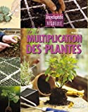 Encyclopédie visuelle de la multiplication des plantes /