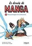 Le dessin de manga. 1, Personnages et scénarios /